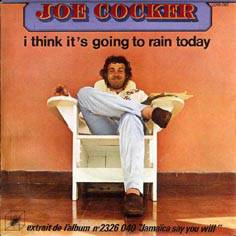 Joe Cocker : I Think It's Going to Rain Today